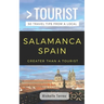 Greater Than a Tourist- Salamanca Spain: 50 Travel Tips from a Local