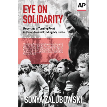 Eye on Solidarity: Reporting a Turning Point in Poland - and Finding My Roots