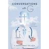 Conversations with G: A Physician's Encounter with Heaven