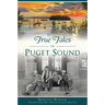 True Tales of Puget Sound
