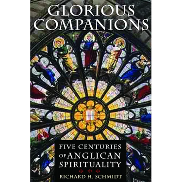 Glorious Companions: Five Centuries of Anglican Spirituality