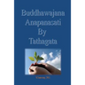 Buddhawajana Anapanasati By Tatahagata: The Buddha's own words in all aspects