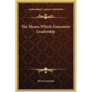 The Means Which Guarantee Leadership
