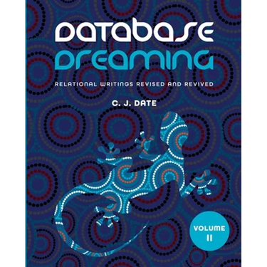 Database Dreaming Volume II: Relational Writings Revised and Revived