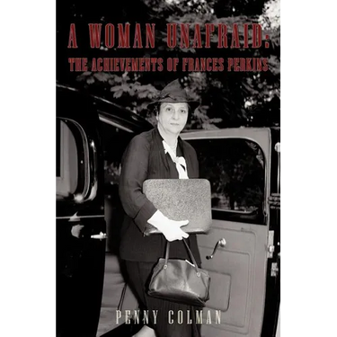 A Woman Unafraid: The Achievements of Frances Perkins