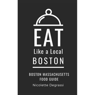 Eat Like a Local- Boston: Boston Massachusetts Food Guide
