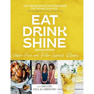 Eat Drink Shine: Gluten-free and Paleo-Inspired Recipes