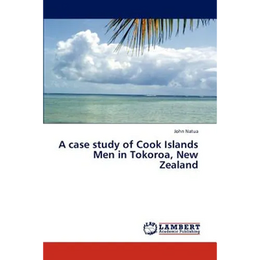 A Case Study of Cook Islands Men in Tokoroa, New Zealand