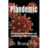 Plandemic: Exposing the Greed, Corruption, and Fraud Behind the COVID-19 Pandemic