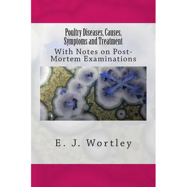 Poultry Diseases, Causes, Symptoms and Treatment: With Notes on Post-Mortem Examinations