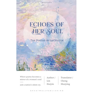 Echoes of Her Soul: The Poetry of Lin Huiyin