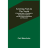Growing Nuts in the North; A Personal Story of the Author's Experience of 33 Years with Nut Culture in Minnesota and Wisconsin