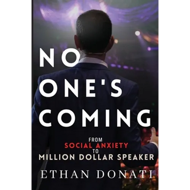 No One's Coming: From Social Anxiety To Million Dollar Speaker