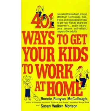 401 Ways to Get Your Kids to Work at Home