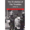 The Evolution of the Troubles 1970-72