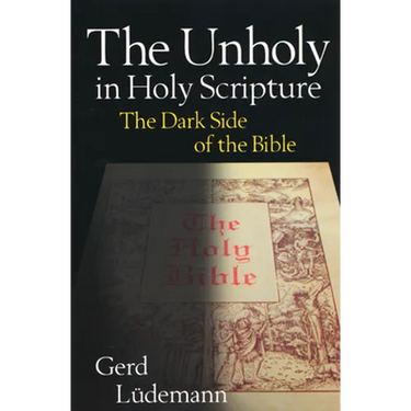 The Unholy in Holy Scripture: The Dark Side of the Bible