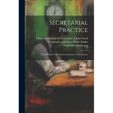 Secretarial Practice; the Manual of the Chartered Institute of Secretaries