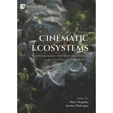 Cinematic Ecosystems: Screen Encounters with More-than-Humans in the Era of Environmental Crisis