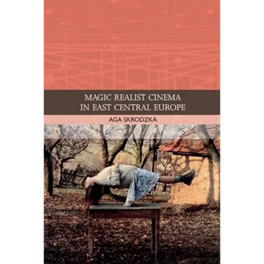 Magic Realist Cinema in East Central Europe