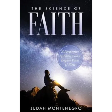 The Science of Faith: A Perspective of Faith with a logical Point of View