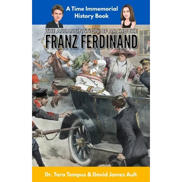 The Assassination of Archduke Franz Ferdinand: The Immediate Cause of WW1