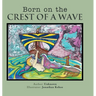 Born on the Crest of a Wave