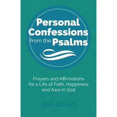 Personal Confessions from the Psalms: Prayers and Affirmations for a Life of Faith, Happiness and Awe in God