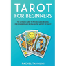 Tarot for beginners: The Ultimate Guide to Psychic Cards Reading for Beginners and Revealing the Mistery of Tarot