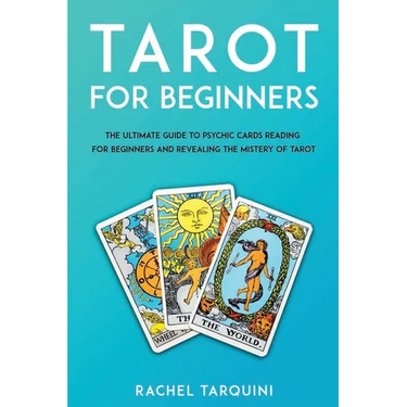 Tarot for beginners: The Ultimate Guide to Psychic Cards Reading for Beginners and Revealing the Mistery of Tarot