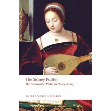 The Sidney Psalter: The Psalms of Sir Philip and Mary Sidney