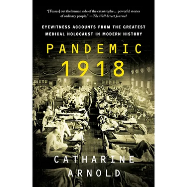 Pandemic 1918: Eyewitness Accounts from the Greatest Medical Holocaust in Modern History