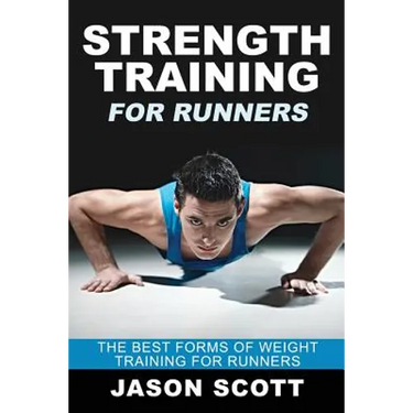 Strength Training for Runners: The Best Forms of Weight Training for Runners