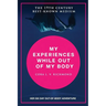 My experiences while out of the body