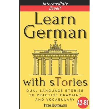 Learn German With sTories A2-B1: Dual Language Stories To Practice Grammar And Vocabulary (Intermediate Level)