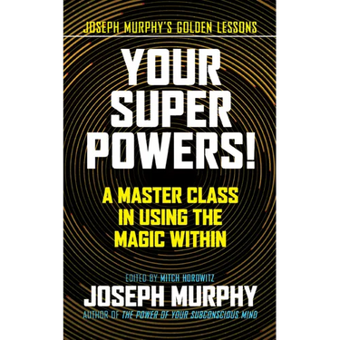 Your Super Powers!: A Master Class in Using the Magic Within