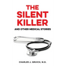 The Silent Killer: And Other Medical Stories