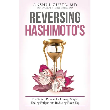 Reversing Hashimoto's: A 3-Step Process for Losing Weight, Ending Fatigue and Reducing Brain Fog