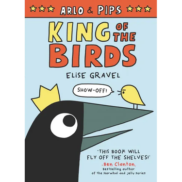 Arlo & Pips: King of the Birds: A Graphic Novel