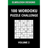100 Wordoku Puzzle Challenge: A Word Sudoku Puzzle Book - A Letter Based Brain Teaser Puzzle Book for Puzzle lovers - Volume 2