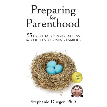 Preparing for Parenthood: 55 Essential Conversations for Couples Becoming Families
