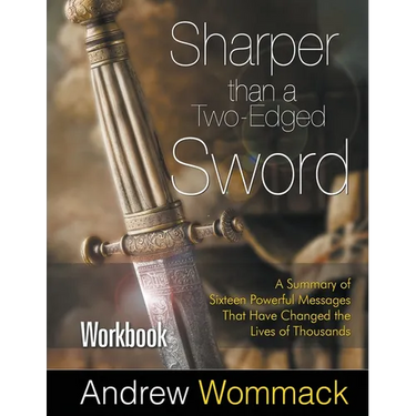 Sharper Than a Two-Edged Sword Workbook: A Summary of Sixteen Powerful Messages That Have Changed the Lives of Thousands