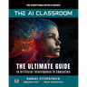 The AI Classroom: The Ultimate Guide to Artificial Intelligence in Education