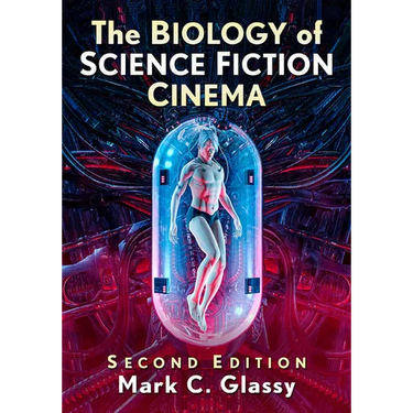 The Biology of Science Fiction Cinema, 2d ed.