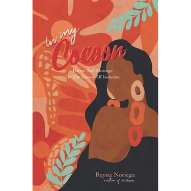 In My Cocoon: Poems And Musings On The Beauty Of Isolation