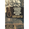 Lynchings, Murders, and Other Nefarious Deeds: A Criminal History of Greene County, Mo.