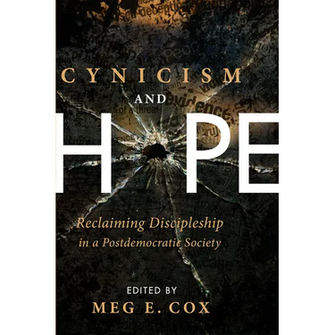 Cynicism and Hope: Reclaiming Discipleship in a Postdemocratic Society