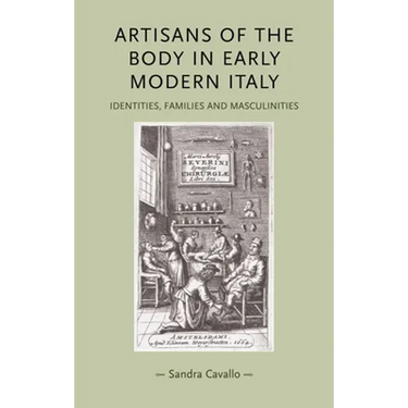 Artisans of the Body in Early Modern Italy: Identities, Families and Masculinities