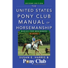 The United States Pony Club Manual of Horsemanship: Basics for Beginners / D Level