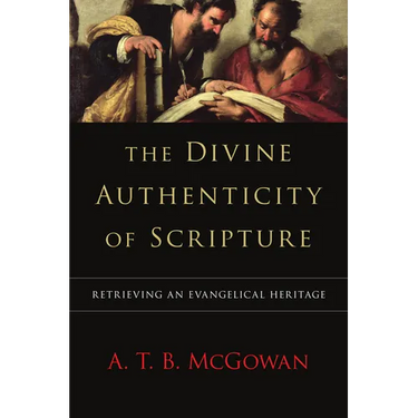 The Divine Authenticity of Scripture: Retrieving an Evangelical Heritage