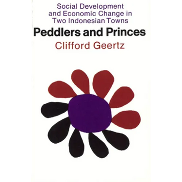 Peddlers and Princes: Social Development and Economic Change in Two Indonesian Towns